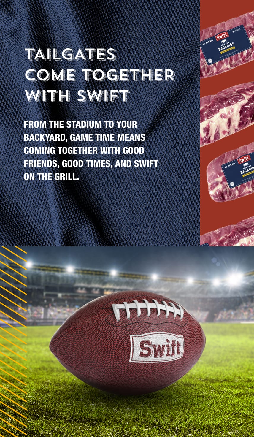 Tailgates Come Together With Swift. From the stadium to your backyard, game time means coming together with good friends, good times, and Swift on the grill.